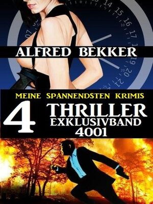 cover image of Alfred Bekker 4 Thriller Exklusivband 4001 – Meine spannendsten Krimis